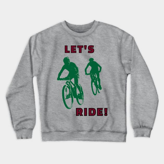 Let's Ride Crewneck Sweatshirt by DiscoverNow